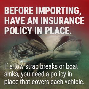 Have an insurance policy for car imports